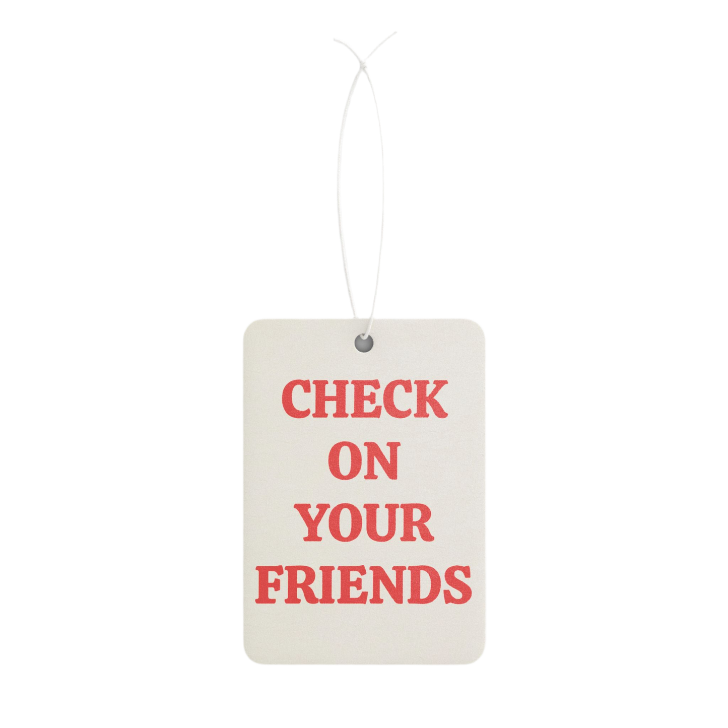 Check On Your Friends- Air Freshener