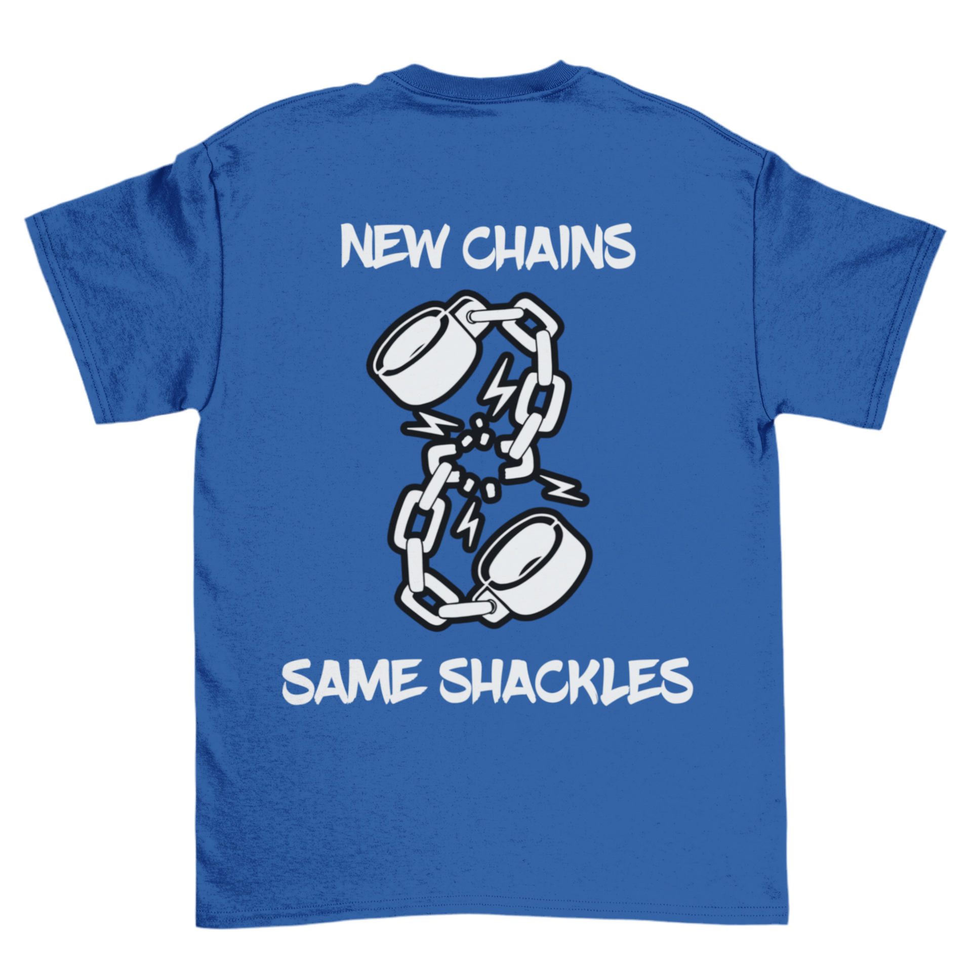 The image is of a blue T-shirt featuring a design on the back. The design includes an illustration of broken shackles with lightning bolts around the break, symbolizing a sense of breaking free or resistance. The text above and below the illustration reads: “New Chains, Same Shackles”